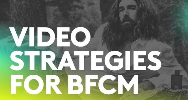 9 Video Strategies We Love: Black Friday & Cyber Monday Edition
