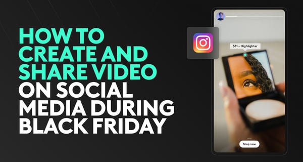 How to Create and Share Video On Social Media during Black Friday