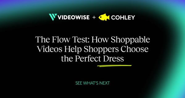 The Flow Test: How Shoppable Videos Help Shoppers Choose the Perfect Dress